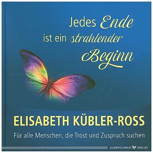 Jedes Ende ist ein strahlender Beginn, Elisabeth Kübler-Ross