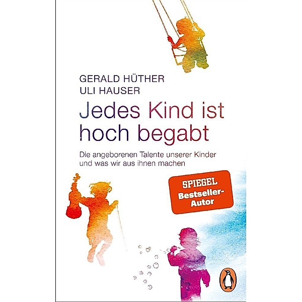 Jedes Kind ist hoch begabt, Gerald Hüther, Uli Hauser