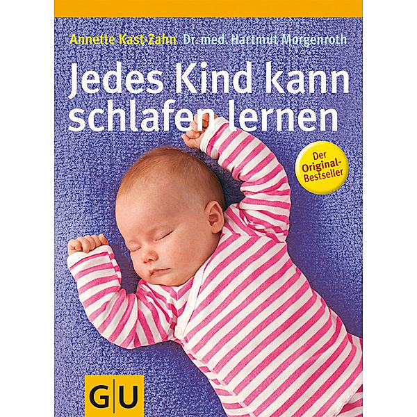 Jedes Kind kann schlafen lernen / GU Partnerschaft & Familie Einzeltitel, Annette Kast-Zahn, Hartmut Morgenroth