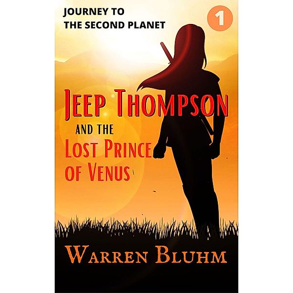 Jeep Thompson & the Lost Prince of Venus: Episode 1: Journey to the Second Planet / Jeep Thompson, Warren Bluhm