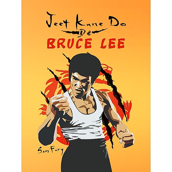 Jeet Kune Do de Bruce Lee (Defensa Personal, #4) / Defensa Personal, Sam Fury