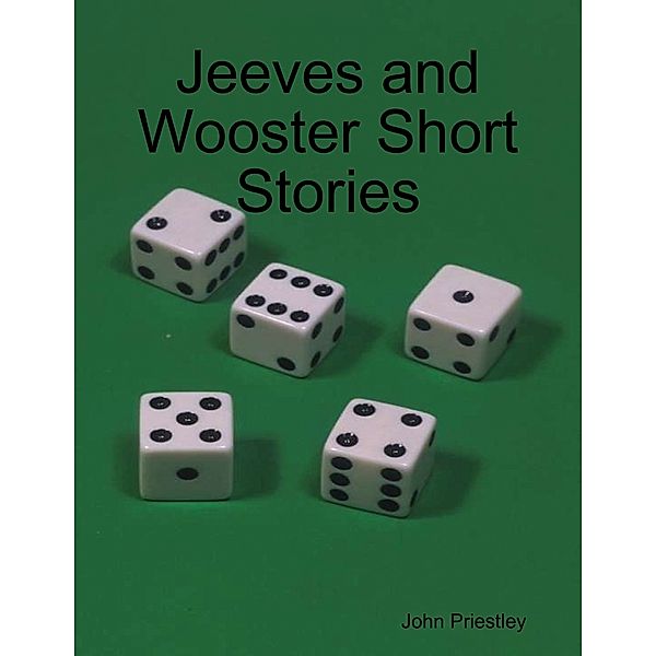 Jeeves and Wooster Short Stories, John Priestley