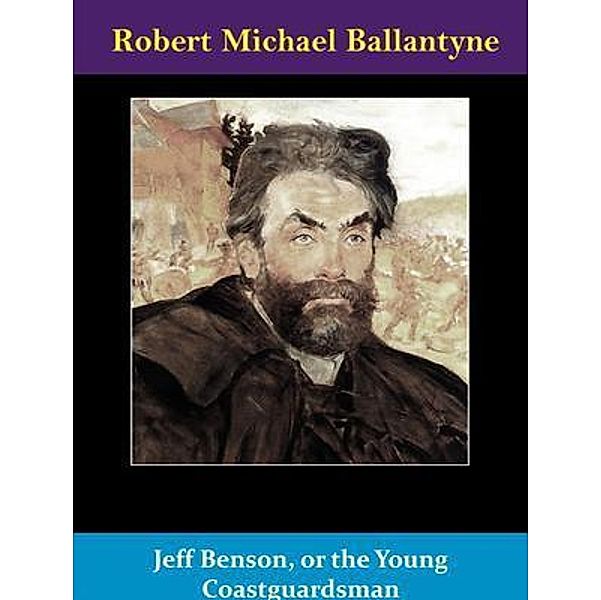 Jeff Benson, or the Young Coastguardsman / Naomi Press, Robert Michael Ballantyne