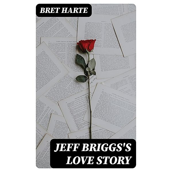 Jeff Briggs's Love Story, Bret Harte