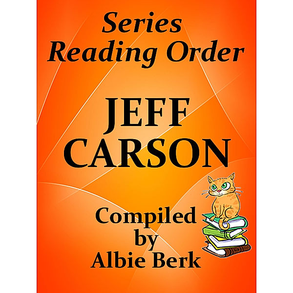 Jeff Carson: Series Reading Order - with Summaries & Checklist, Albie Berk