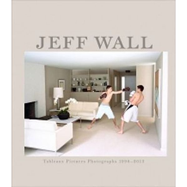 Jeff Wall - Tableaux Pictures Photographs, 1996 - 2013, englische Ausgabe
