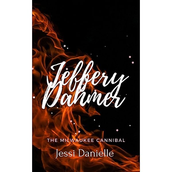 Jeffery Dahmer: The Milwaukee Cannibal, Jessi Danielle