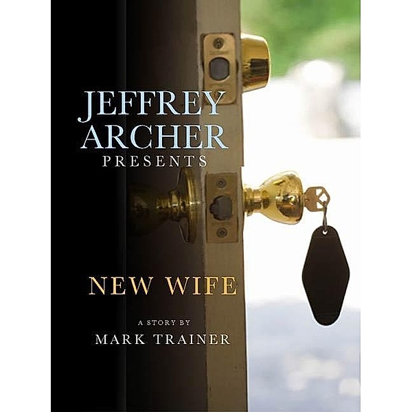 Jeffrey Archer Presents: New Wife / St. Martin's Press, Mark Trainer