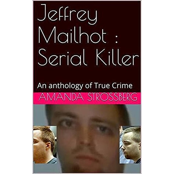 Jeffrey Mailhot Serial Killer, Amanda Strossberg