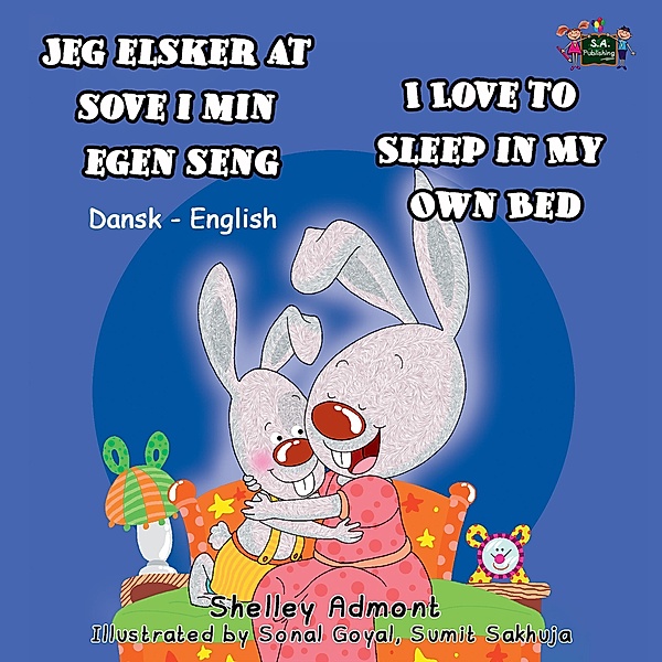 Jeg elsker at sove i min egen seng I Love to Sleep in My Own Bed (Danish Book for Kids) / Danish English Bedtime Collection, Shelley Admont, S. A. Publishing