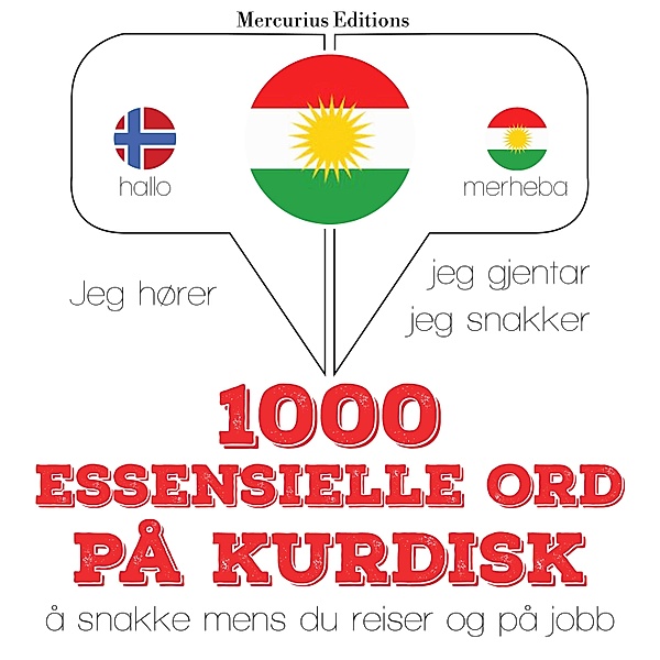 Jeg hører, jeg gjentar, jeg snakker - 1000 essensielle ord på kurdisk, JM Gardner