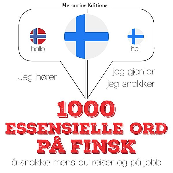 Jeg hører, jeg gjentar, jeg snakker - 1000 essensielle ord på finsk, JM Gardner