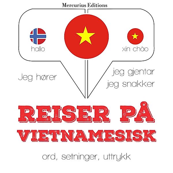 Jeg hører, jeg gjentar, jeg snakker - Reiser på vietnamesisk, JM Gardner