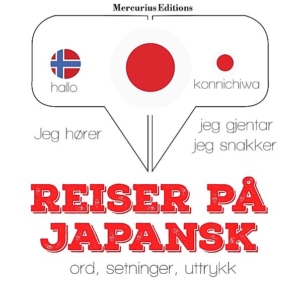 Jeg hører, jeg gjentar, jeg snakker - Reiser på japansk, JM Gardner