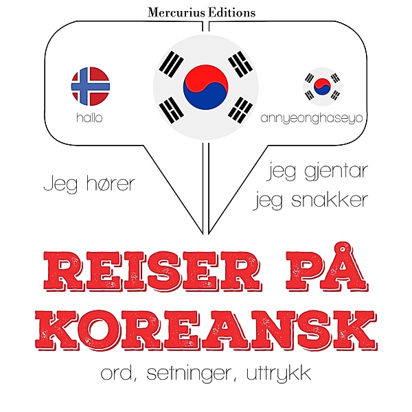 Jeg hører, jeg gjentar, jeg snakker - Reiser på koreansk, JM Gardner