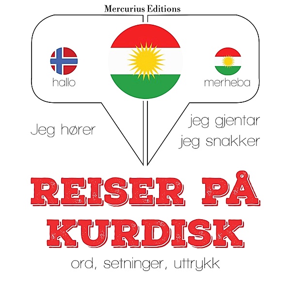 Jeg hører, jeg gjentar, jeg snakker - Reiser på kurdisk, JM Gardner