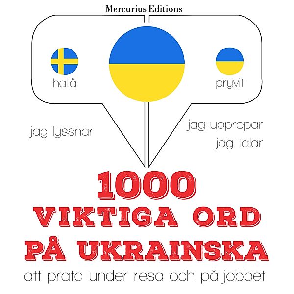 Jeg lytter, jeg gentager, jeg taler: sprogmetode - 1000 viktiga ord på ukrainska, JM Gardner