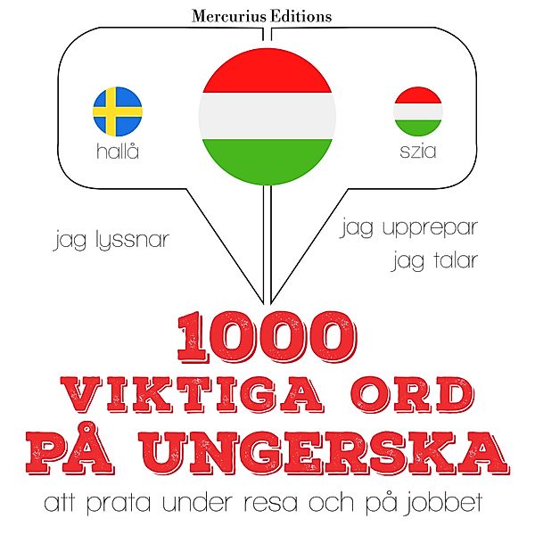 Jeg lytter, jeg gentager, jeg taler: sprogmetode - 1000 viktiga ord på ungerska, JM Gardner