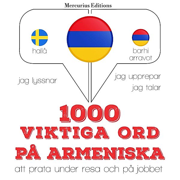 Jeg lytter, jeg gentager, jeg taler: sprogmetode - 1000 viktiga ord på armeniska, JM Gardner