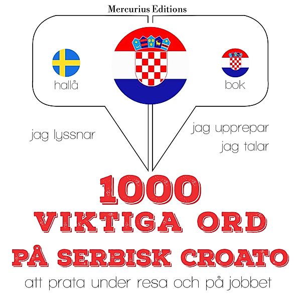 Jeg lytter, jeg gentager, jeg taler: sprogmetode - 1000 viktiga ord på serbisk croato, JM Gardner
