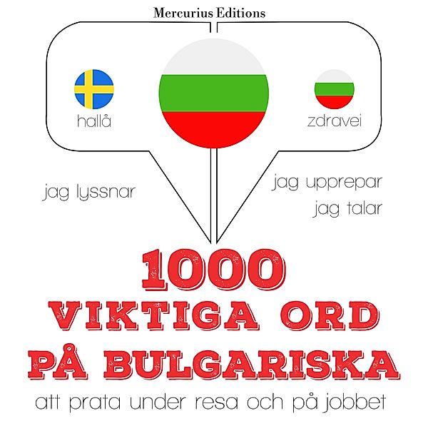 Jeg lytter, jeg gentager, jeg taler: sprogmetode - 1000 viktiga ord på bulgariska, JM Gardner