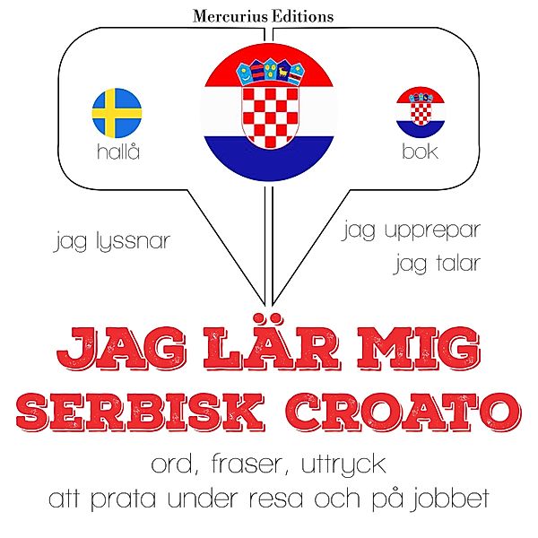Jeg lytter, jeg gentager, jeg taler: sprogmetode - Jag lär mig serbisk croato, JM Gardner