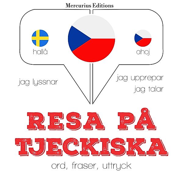 Jeg lytter, jeg gentager, jeg taler: sprogmetode - Resa på tjeckiska, JM Gardner
