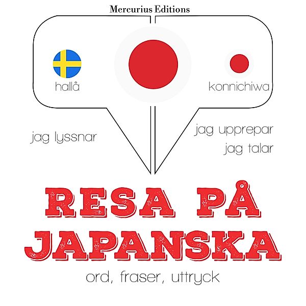 Jeg lytter, jeg gentager, jeg taler: sprogmetode - Resa på japanska, JM Gardner