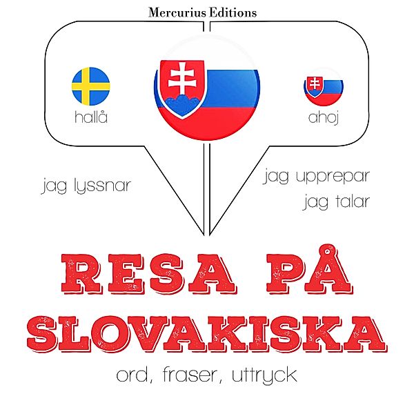 Jeg lytter, jeg gentager, jeg taler: sprogmetode - Resa på slovakiska, JM Gardner