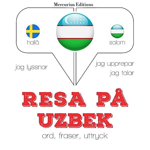 Jeg lytter, jeg gentager, jeg taler: sprogmetode - Resa på Uzbek, JM Gardner