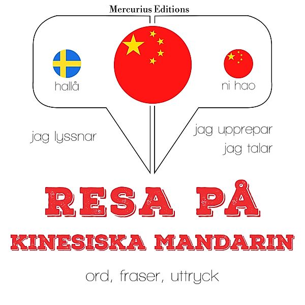 Jeg lytter, jeg gentager, jeg taler: sprogmetode - Resa på kinesiska - Mandarin, JM Gardner