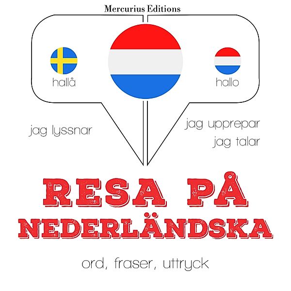 Jeg lytter, jeg gentager, jeg taler: sprogmetode - Resa på nederländska, JM Gardner