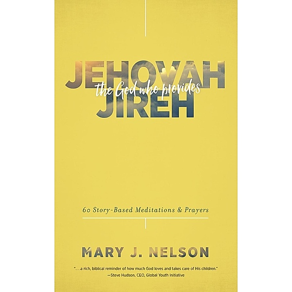 Jehovah-Jireh: The God Who Provides, Mary J. Nelson