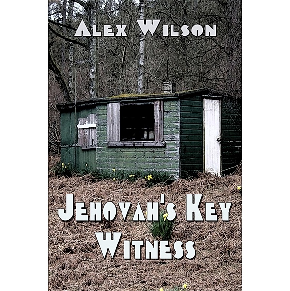 Jehovah's Key Witness / Alex Wilson, Alex Wilson