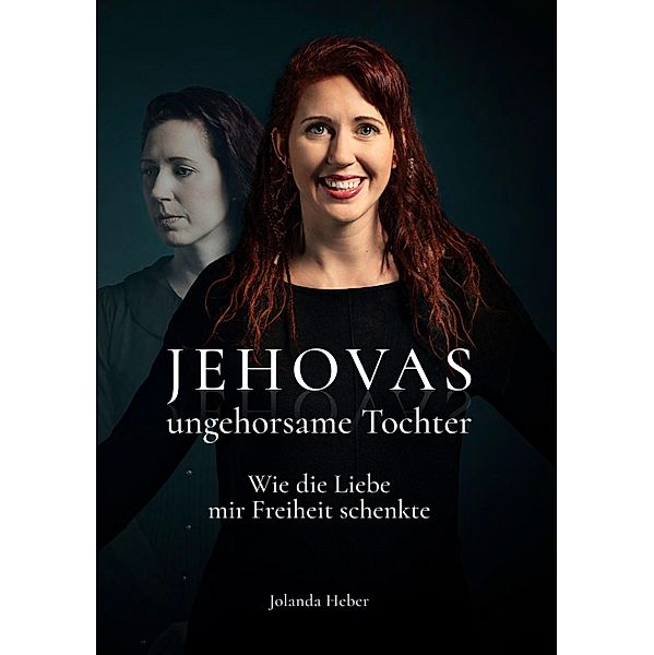 Jehovas ungehorsame Tochter, Jolanda Heber