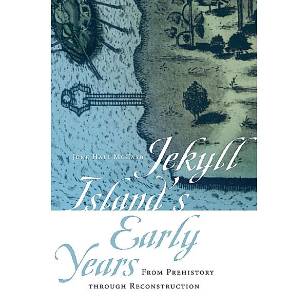 Jekyll Island's Early Years / Wormsloe Foundation Publication Ser. Bd.25, June Hall McCash