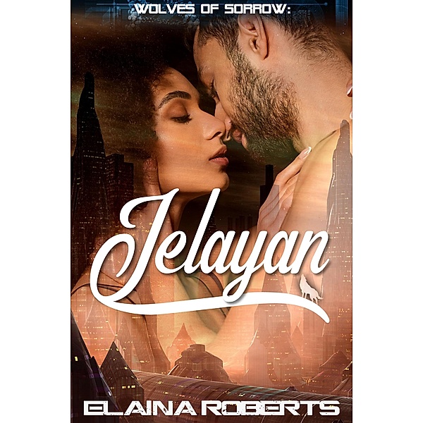 Jelayan (Wolves of Sorrow, #4) / Wolves of Sorrow, Elaina Roberts