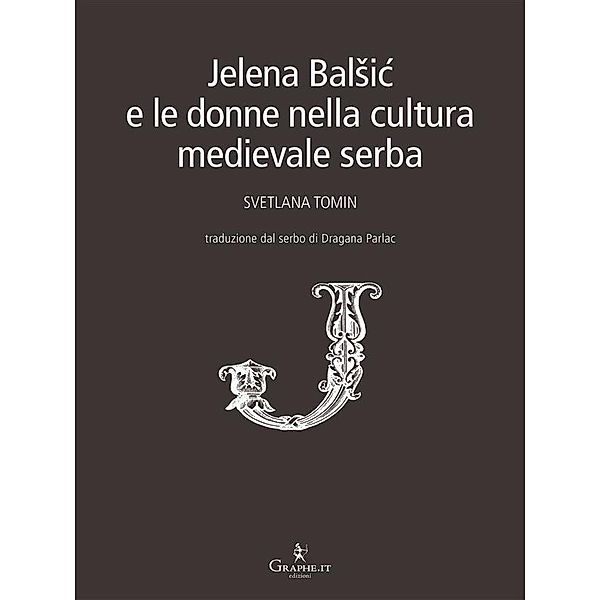 Jelena BalSic e le donne nella cultura medievale serba / Techne minor [saggistica], Svetlana Tomin