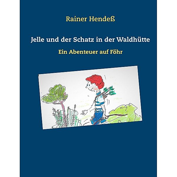 Jelle und der Schatz in der Waldhütte, Rainer Hendess