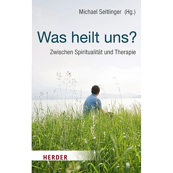 Jellouschek, H: Was heilt uns?, Hans Jellouschek, Peter Schellenbaum, Ken Wilber, u.a.