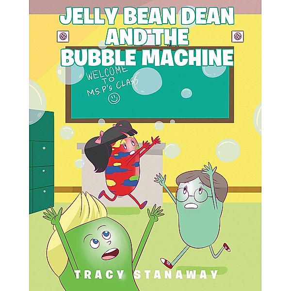 Jelly Bean Dean and the Bubble Machine, Tracy Stanaway