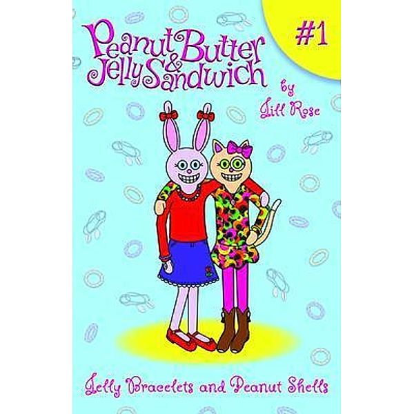 Jelly Bracelets and Peanut Shells / Peanut Butter & Jelly Sandwich Bd.1, Jill Rose