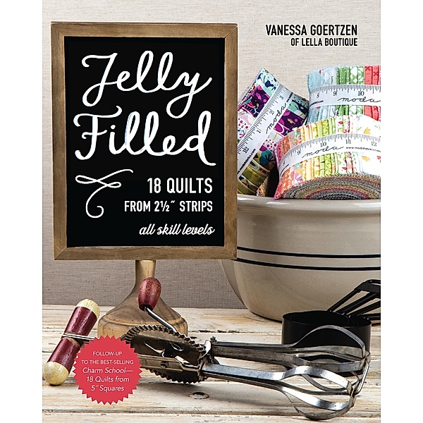 Jelly Filled-18 Quilts from 2 1/2'' Strips, Vanessa Goertzen
