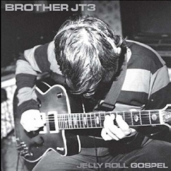 Jelly Roll Gospel (Vinyl), Brother Jt3