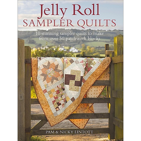 Jelly Roll Sampler Quilts, Pam Lintott, Nicky Lintott
