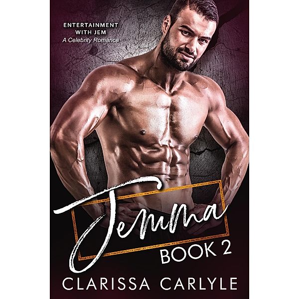 Jemma 2: A Celebrity Romance (Entertainment with Jem, #2) / Entertainment with Jem, Clarissa Carlyle