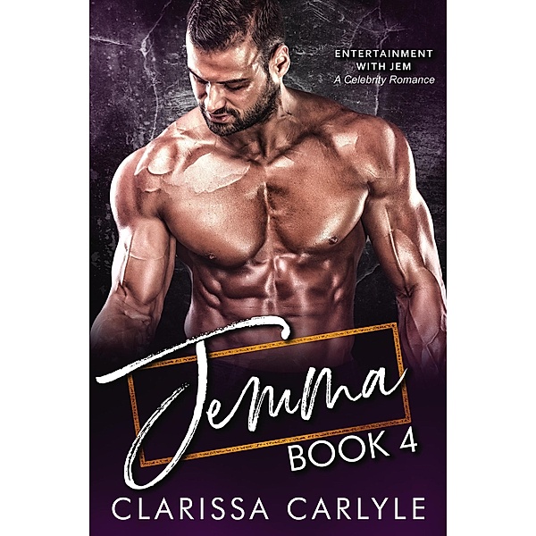 Jemma 4: A Celebrity Romance (Entertainment with Jem, #4) / Entertainment with Jem, Clarissa Carlyle
