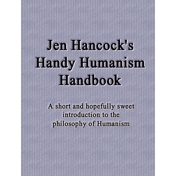 Jen Hancock's Handy Humanism Handbook, Jennifer Hancock