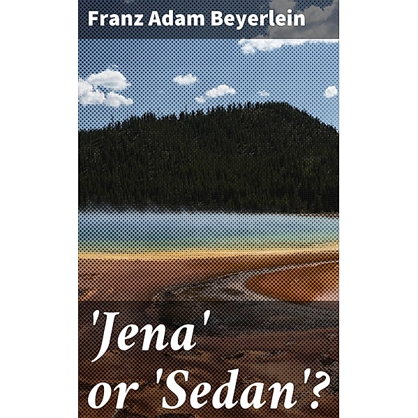'Jena' or 'Sedan'?, Franz Adam Beyerlein
