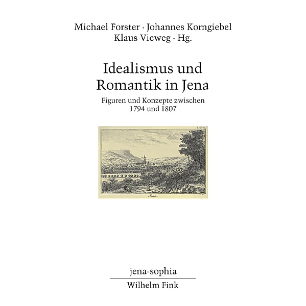 jena-sophia. Studien und Editionen zum deutschen Idealismus und zur Frühromantik: 17 Idealismus und Romantik in Jena